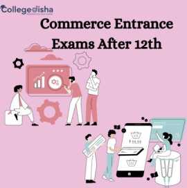 Commerce Entrance Exams After 12th, Noida