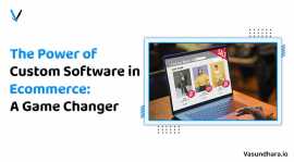 The Power of Custom Software in Ecommerce: A Game , Surat