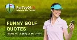 Funny Golf Quotes – Humour, Truth & The Lighte