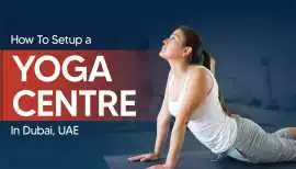 How to Setup a Yoga Centre in Dubai, Dubai