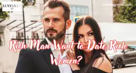 Why Does a Rich Man Want to Date Rich Women?