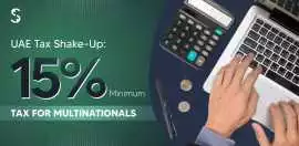 UAE to Impose 15% Tax on Multinational Companies, Dubai