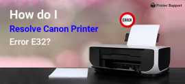 Resolve Canon Printer Error E32, New York