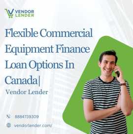 Flexible Commercial Equipment Finance Loan Options, Markham