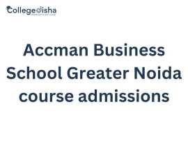 Accman Business School Greater Noida course admiss, Noida