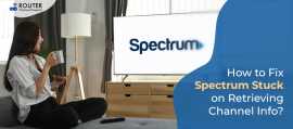 Spectrum Stuck on Retrieving Channel Info, New York