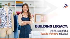 How to Start a Textile Business in Dubai?, Dubai