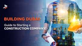 How to Open a Construction Company in Dubai?, Dubai