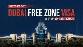 Free Zone Visa in UAE - A Comprehensive Guide, Dubai