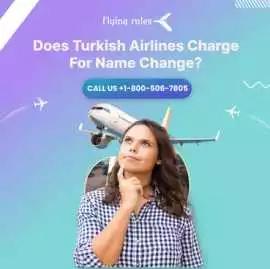 Does Turkish Airlines Charge For Name Change?
