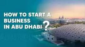How to Start a Business in Abu Dhabi, Dubai