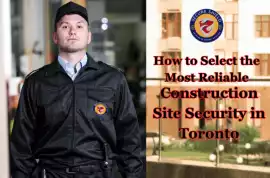 Secure Construction Site Protection Services Toron, Toronto