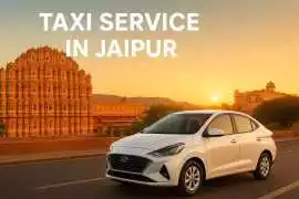 Taxi Service in Jaipur for Local & Outstation , Jaipur
