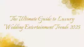 The Ultimate Guide to Luxury Wedding Entertainment, Mumbai