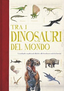 Tra i dinosauri del mondo. Ediz. a colori - 1