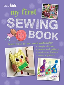 My First Sewing Book: 35 Easy and Fun Projects for Children Age 7 Years Old + - 1
