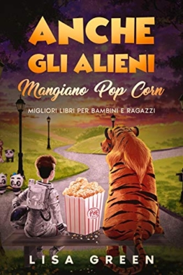 Anche gli Alieni Mangiano PopCorn: I Migliori libri per bambini e ragazzi - 1