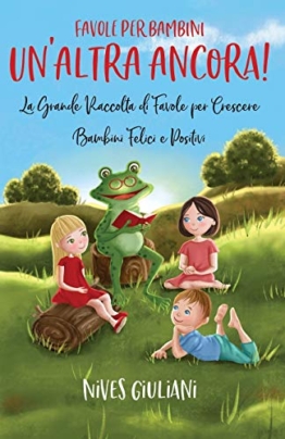 Favole per Bambini: La Grande Raccolta di Favole per Crescere Bambini Felici e Positivi | Un’Altra Ancora! - 1