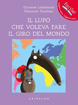 Il lupo che voleva fare il giro del mondo. Amico lupo. Ediz. a colori - 1