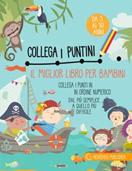 Collega i Puntini: Il Miglior Libro per Bambini. Collega i Punti in Ordine Numerico dal più Semplice a Quello più Difficile. Età da 3 ai 10 anni. - 1