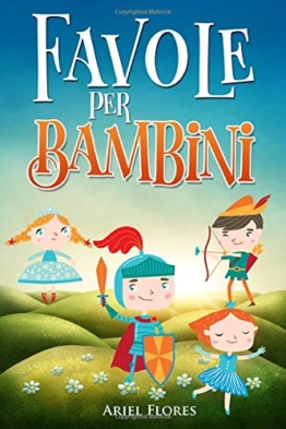 Favole per Bambini: Una Raccolta di Fiabe per Bambini Ricche di Insegnamenti - 1