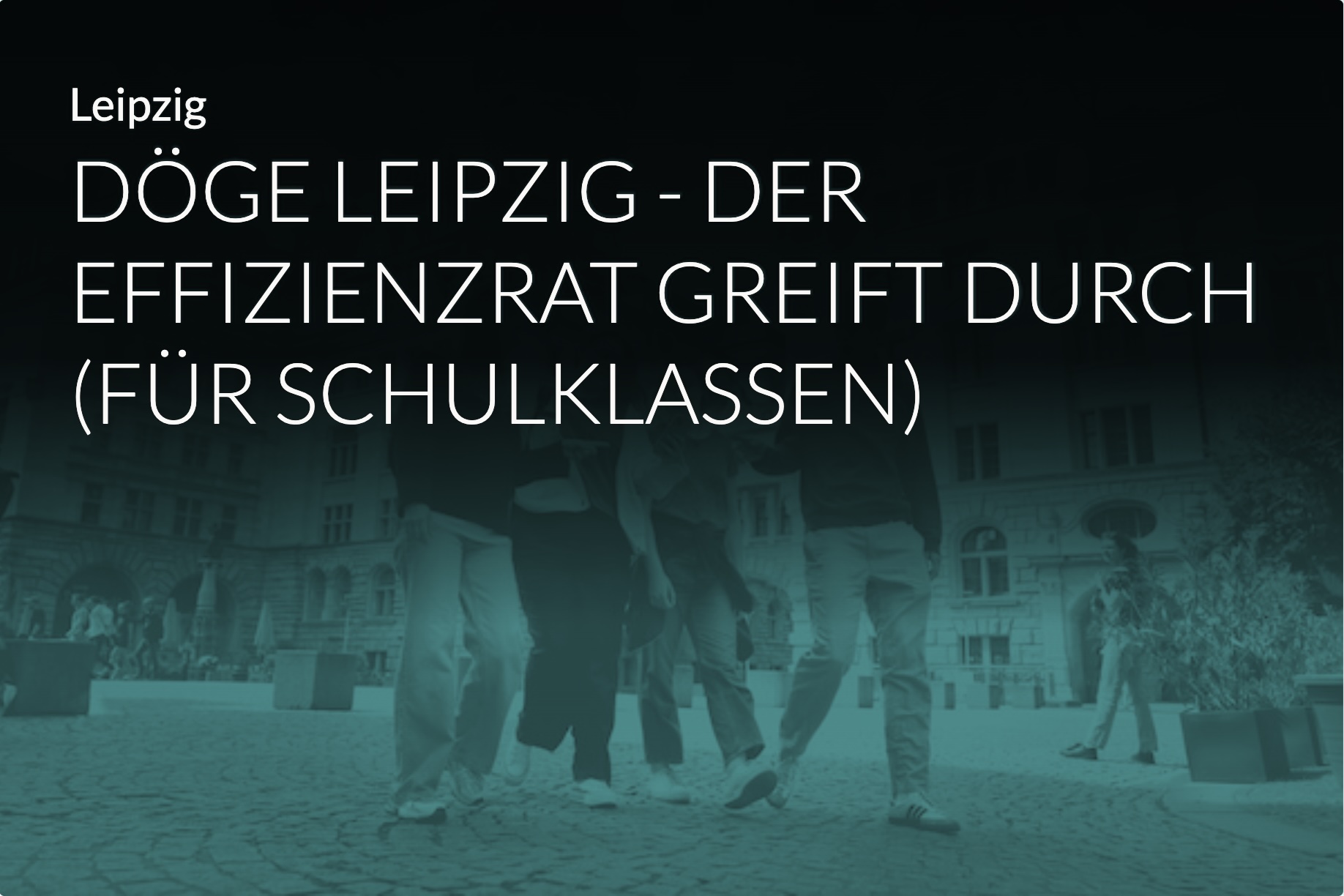 DÖGE Leipzig - Der Effizienzrat greift durch (für Schulklassen) Coverbild