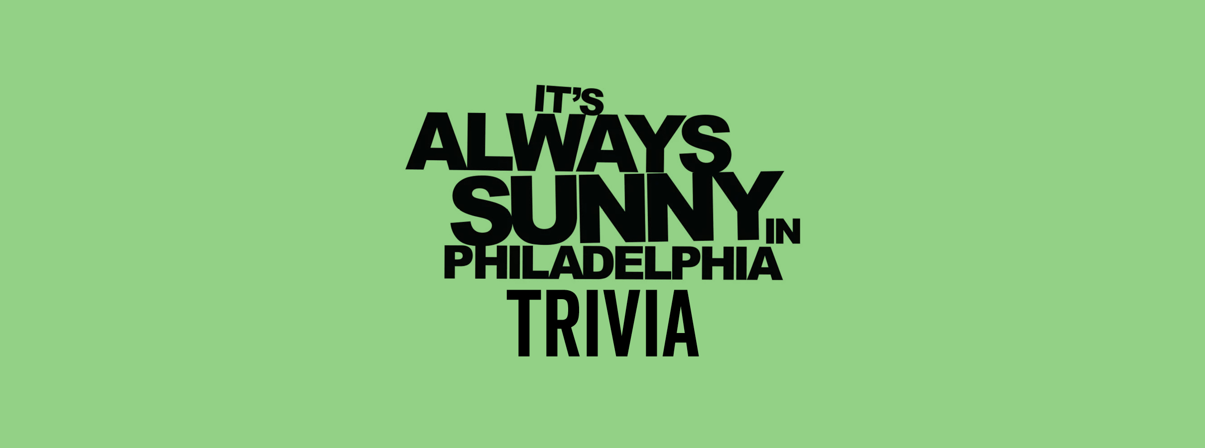 It's Always Sunny Trivia hosted by Kirsten Michelle Cills and Kaitlin Pagliaro