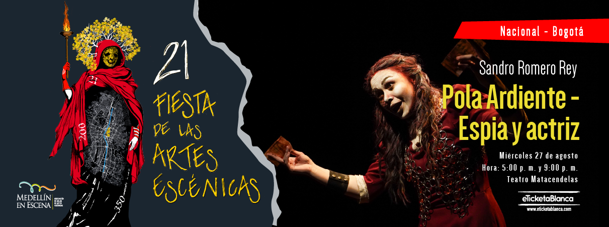POLA ARDIENTE - ESPIA Y ACTRIZ (BOGOTA) - 21 Fiesta de las Artes Escénicas
