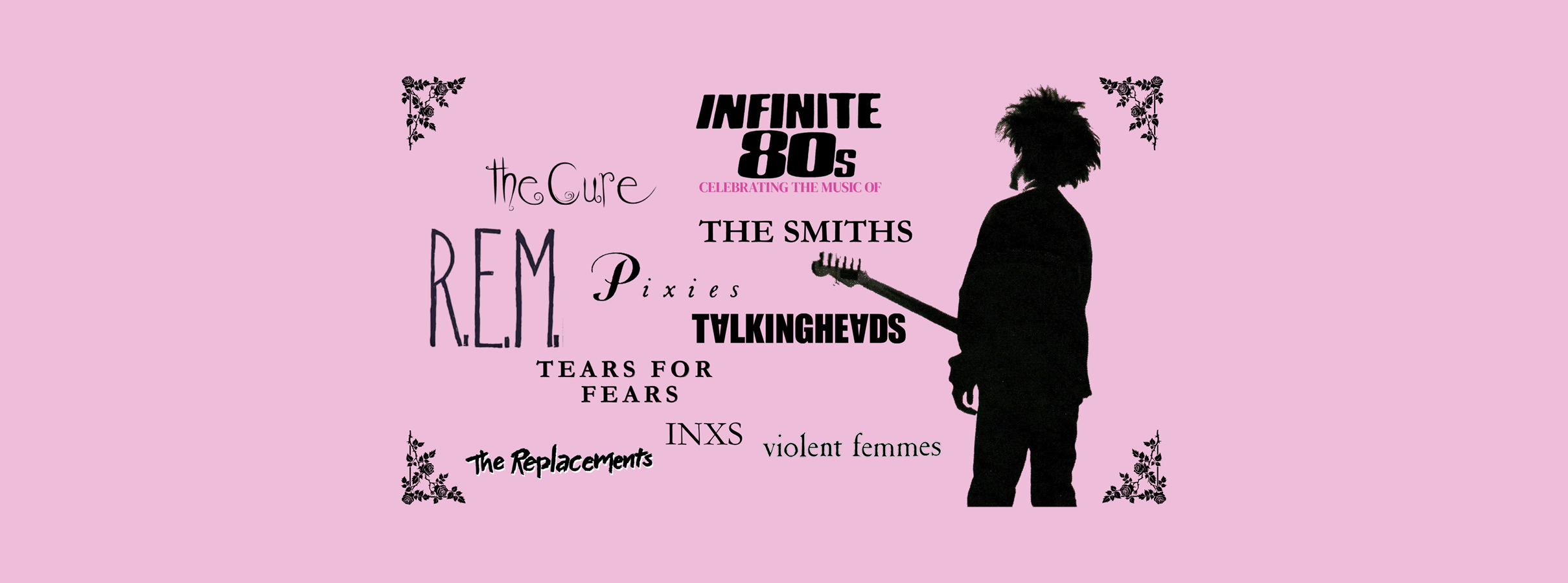 INFINITE 80s The Cure, R.E.M., The Smiths and more...