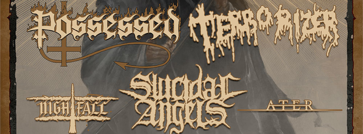 POSSESSED – Terrorizer – Suicidal Angels - Nightfall - Ater