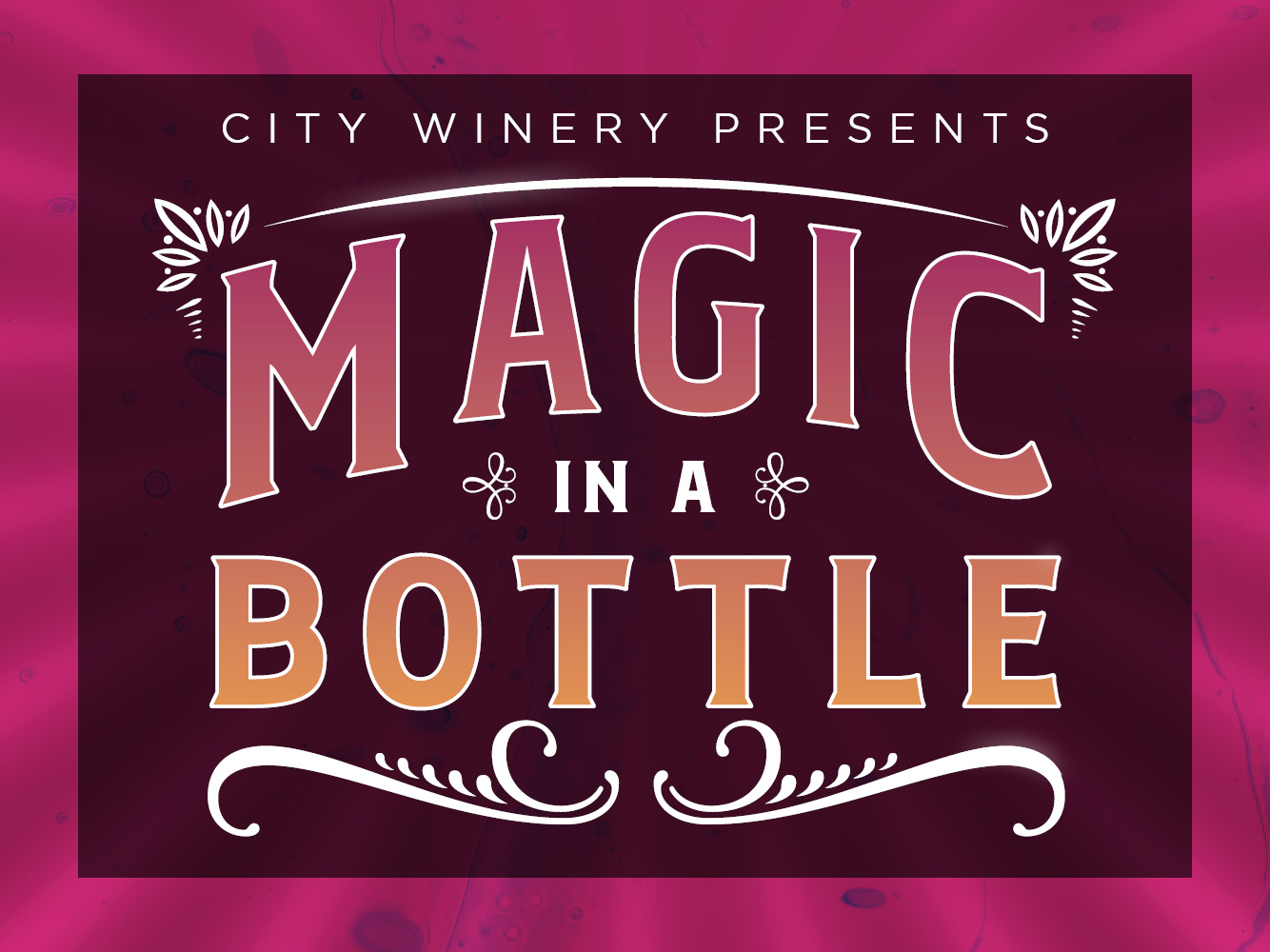 Magic In a Bottle at City Winery, The Loft