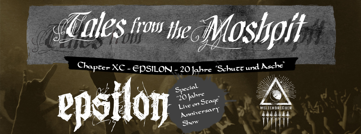 TALES FROM THE MOSHPIT - CHAPTER XC - EPSILON - 20 Jahre 