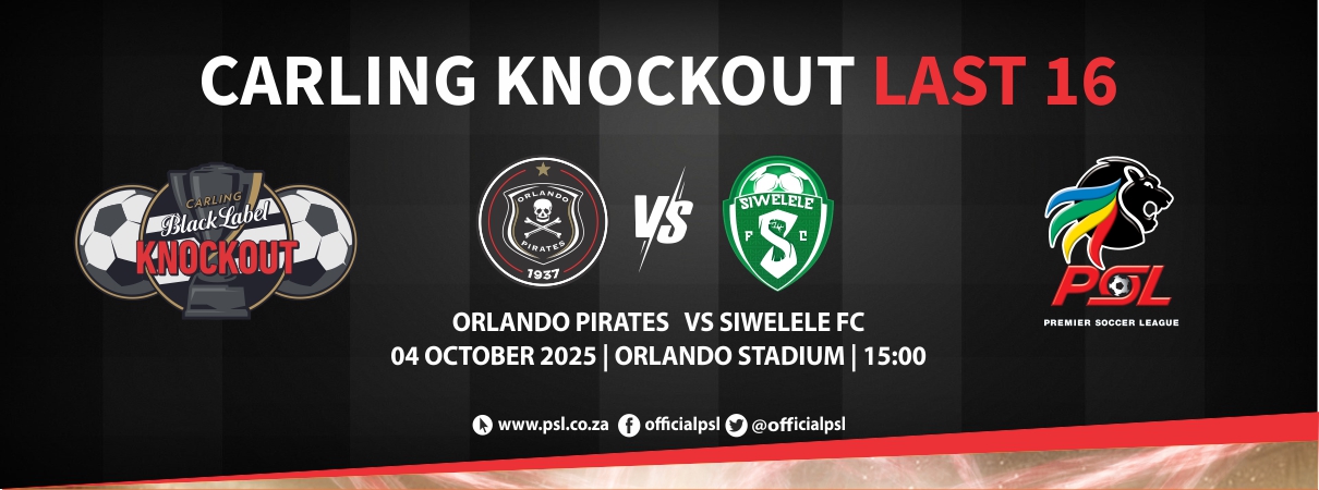 Orlando Pirates FC vs Siwelele FC (Carling Knockout Last 16)