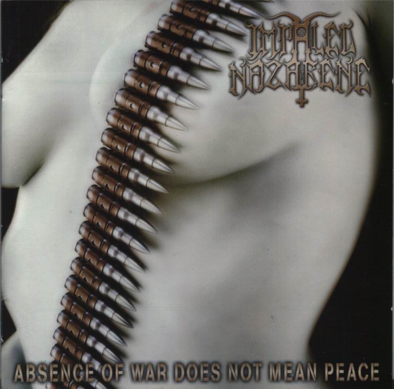 Impaled Nazarene - Absence of War Does Not Mean Peace