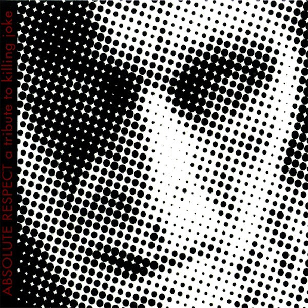Various 1-A - Absolute Respect - A Tribute To Killing Joke
