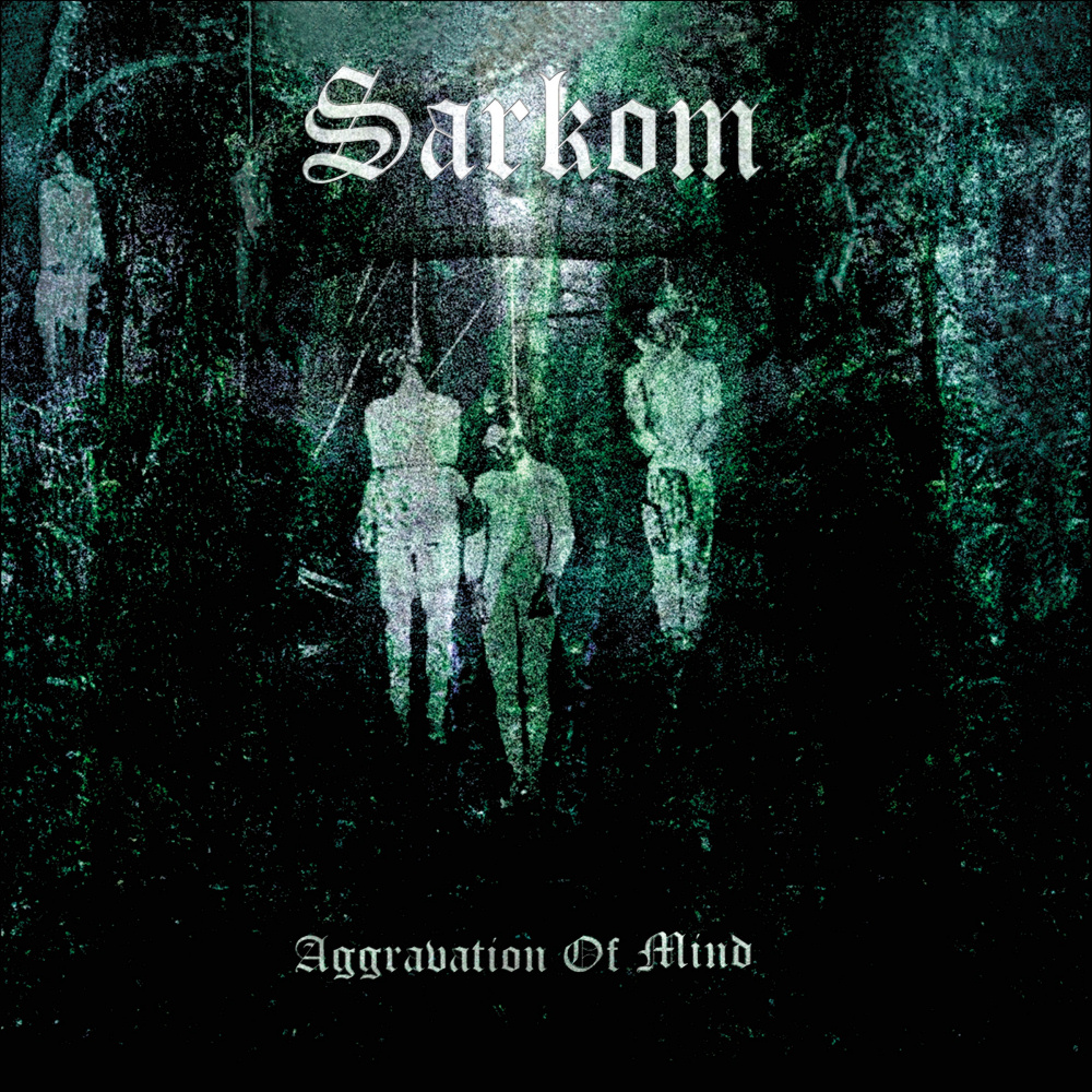 Sarkom - Aggravation of Mind