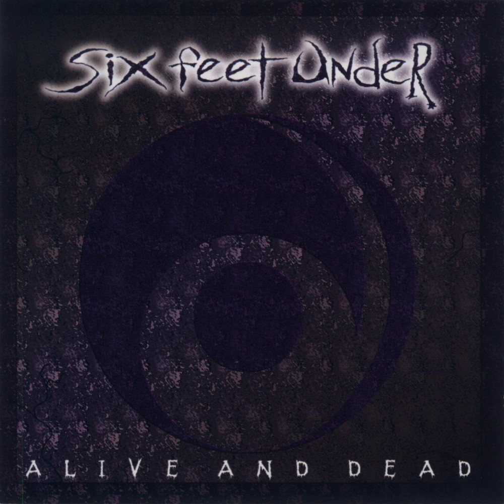 Six Feet Under - Alive and Dead