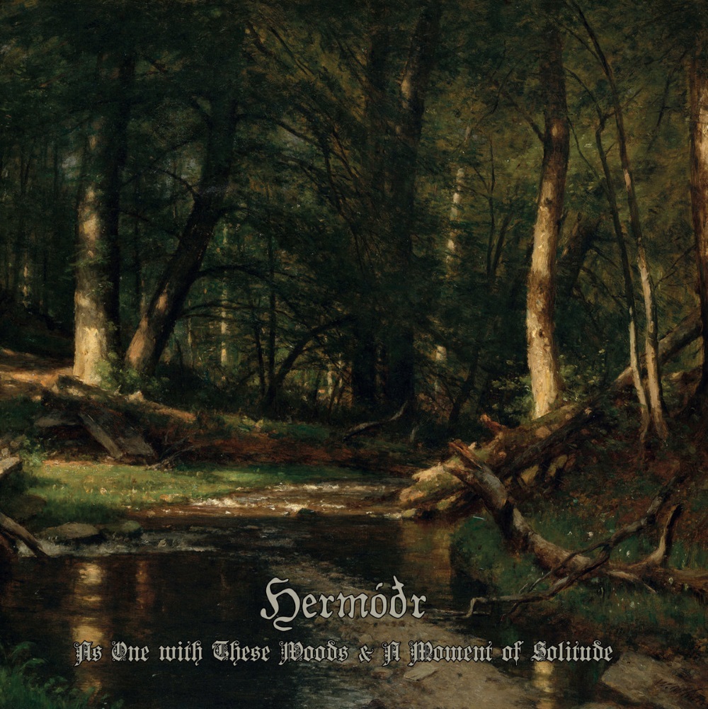 Herm&oacute;&eth;r - As One with These Woods & A Moment of Solitude