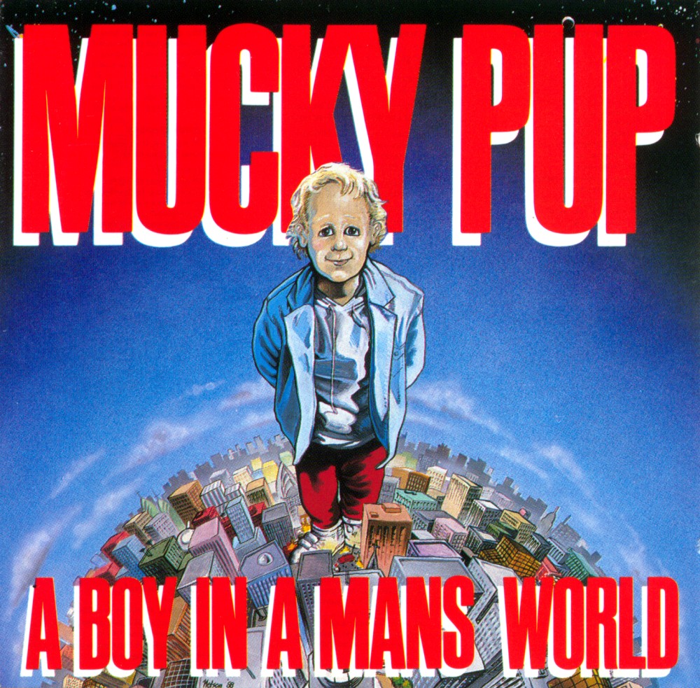 Mucky Pup - A Boy in a Mans World