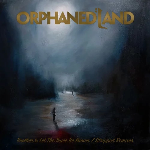 Orphaned Land - Brother & Let The Truce Be Known / Stripped Remixes (digital)