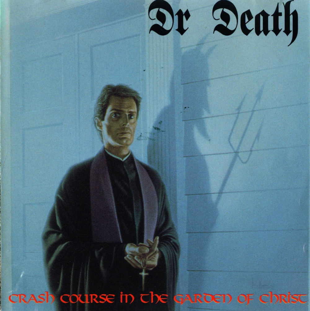 Dr. Death - Crash Course in the Garden of Christ