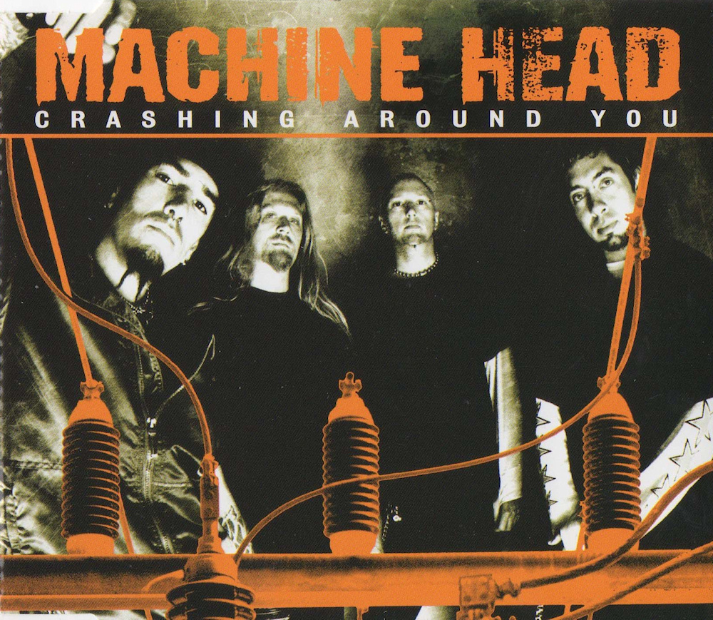 Machine Head - Crashing Around You