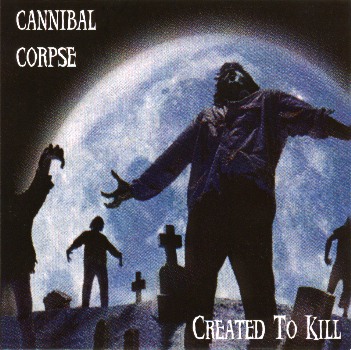 Cannibal Corpse - Created to Kill