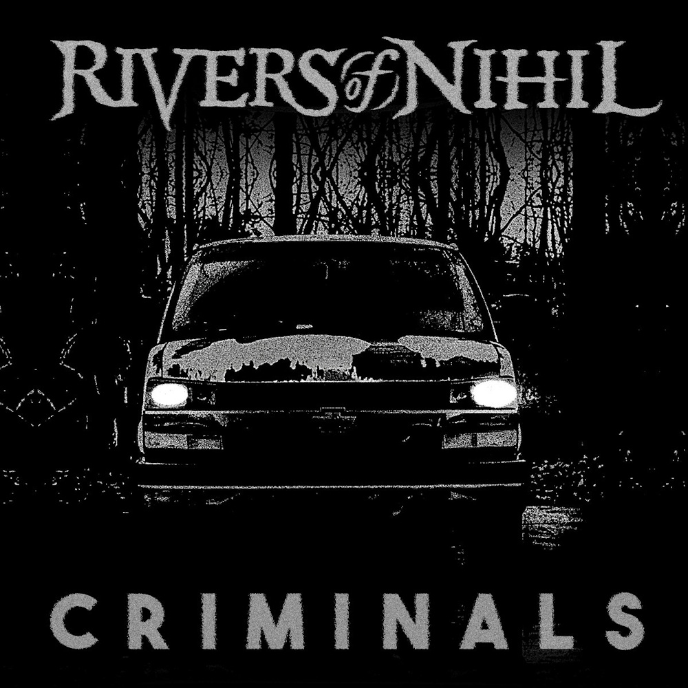 Rivers Of Nihil - Criminals (digital)