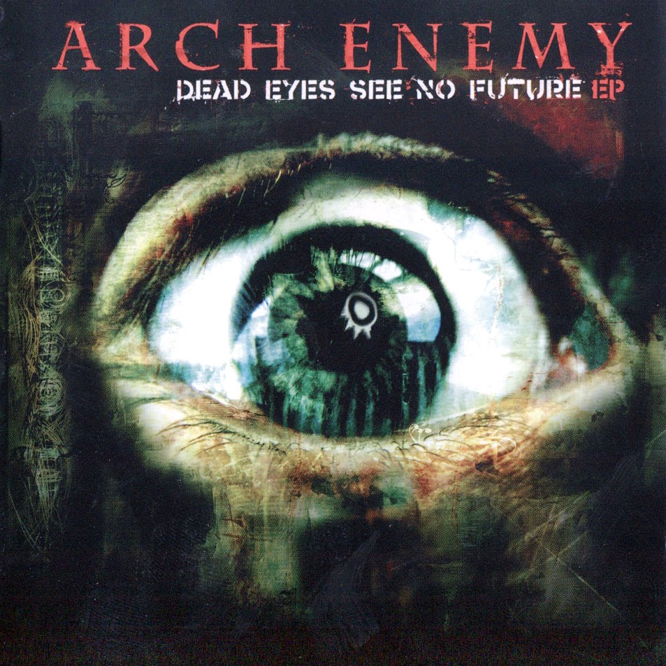 Arch Enemy - Dead Eyes See No Future EP