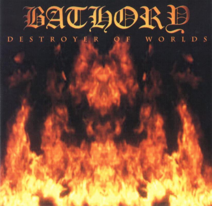 Bathory - Destroyer Of Worlds