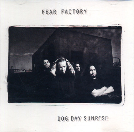 Fear Factory - Dog Day Sunrise