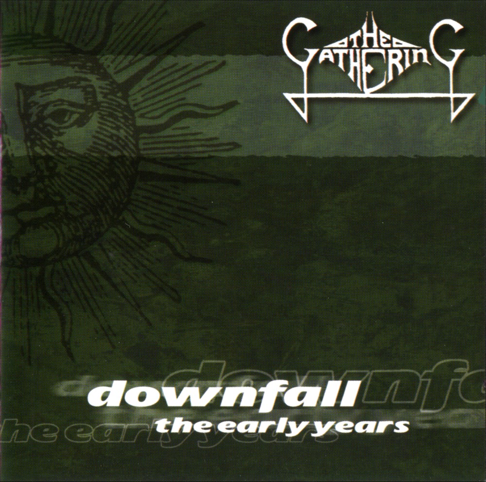 The Gathering - Downfall - The Early Years