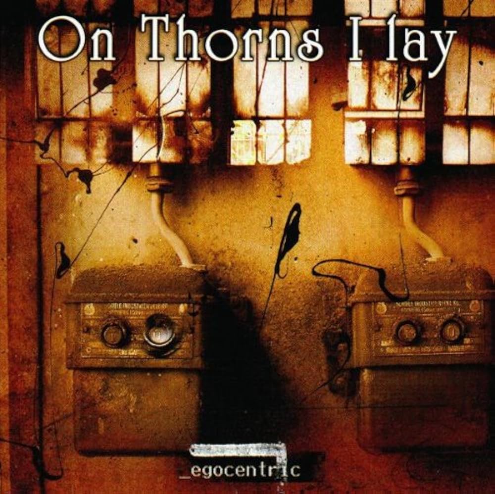 On Thorns I Lay - Egocentric