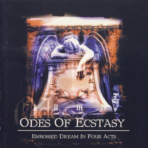 Odes Of Ecstasy - Embossed Dream In Four Acts